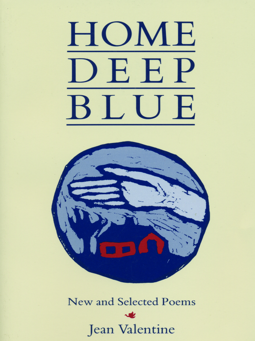 Title details for Home Deep Blue by Jean Valentine - Available